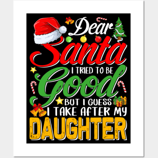 Dear Santa I Tried To Be Good But I Take After My Daughter Posters and Art